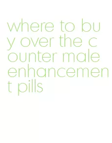 where to buy over the counter male enhancement pills
