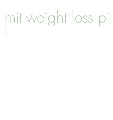 mit weight loss pill