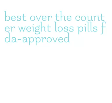 best over the counter weight loss pills fda-approved