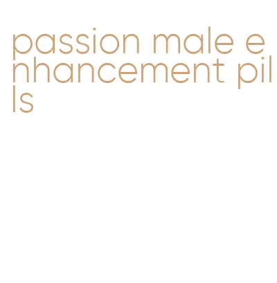 passion male enhancement pills