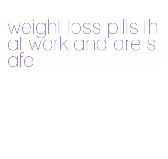 weight loss pills that work and are safe