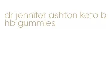 dr jennifer ashton keto bhb gummies