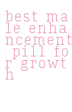 best male enhancement pill for growth
