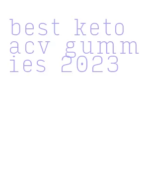 best keto acv gummies 2023
