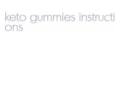 keto gummies instructions