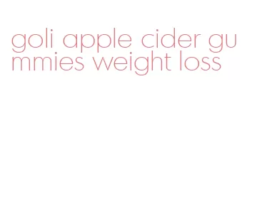 goli apple cider gummies weight loss