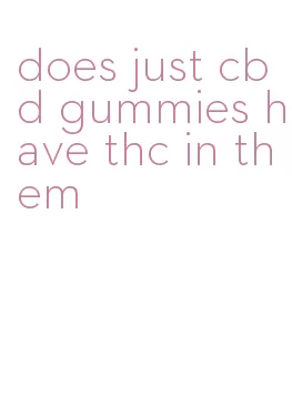 does just cbd gummies have thc in them