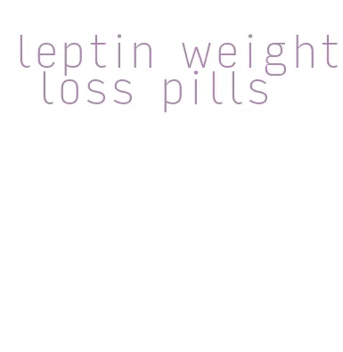 leptin weight loss pills