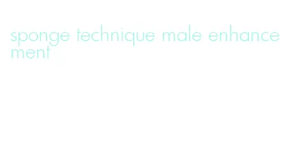 sponge technique male enhancement
