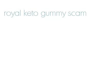 royal keto gummy scam