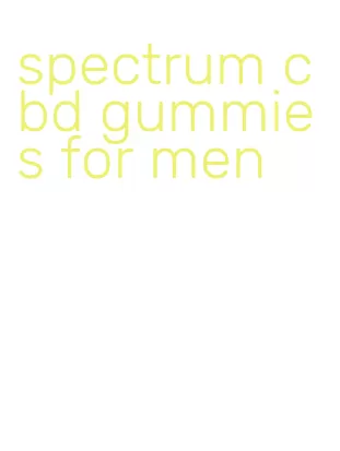 spectrum cbd gummies for men