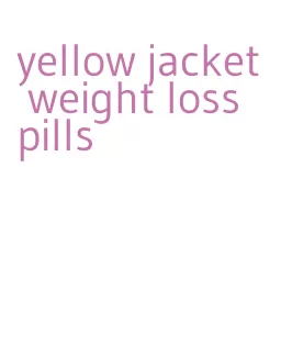 yellow jacket weight loss pills