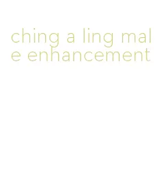 ching a ling male enhancement