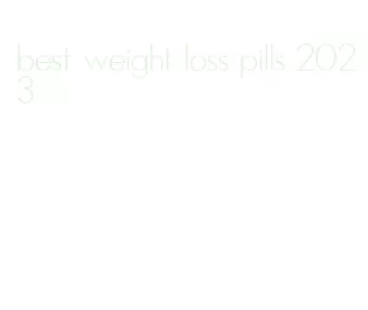 best weight loss pills 2023