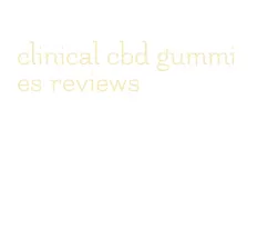 clinical cbd gummies reviews
