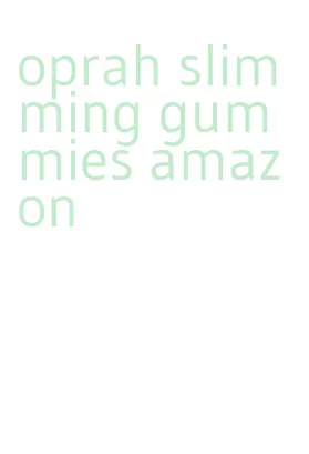oprah slimming gummies amazon