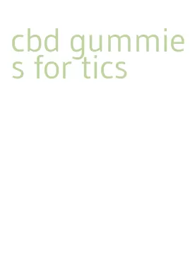 cbd gummies for tics