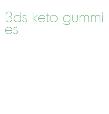 3ds keto gummies