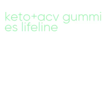 keto+acv gummies lifeline