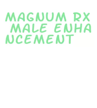 magnum rx male enhancement