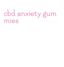 cbd anxiety gummies