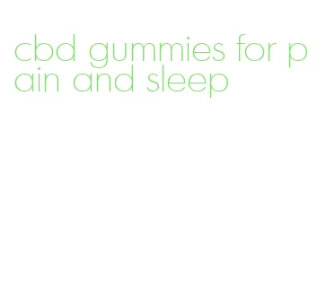cbd gummies for pain and sleep