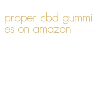 proper cbd gummies on amazon