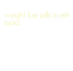 weight loss pills in ethiopia