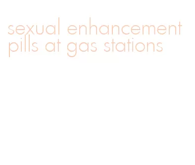 sexual enhancement pills at gas stations