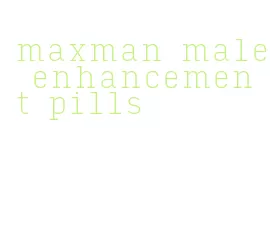 maxman male enhancement pills