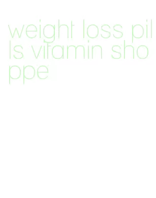 weight loss pills vitamin shoppe