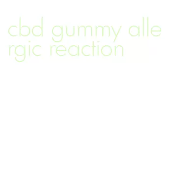 cbd gummy allergic reaction