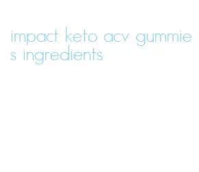 impact keto acv gummies ingredients