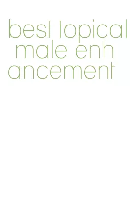 best topical male enhancement