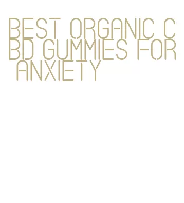 best organic cbd gummies for anxiety