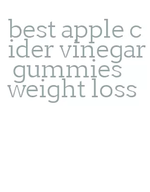 best apple cider vinegar gummies weight loss