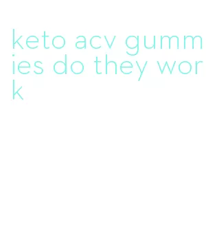 keto acv gummies do they work