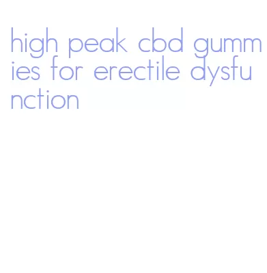 high peak cbd gummies for erectile dysfunction