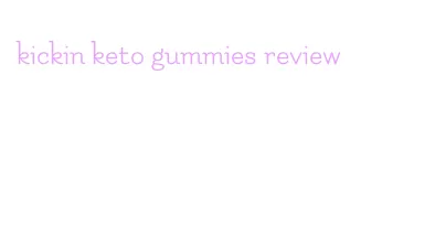 kickin keto gummies review