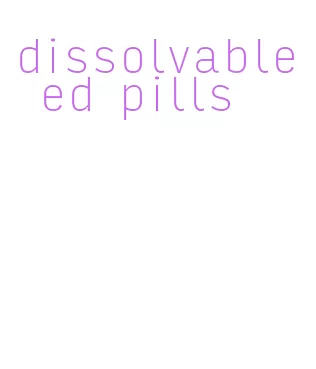 dissolvable ed pills