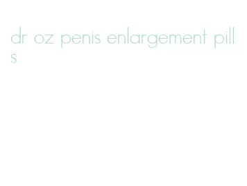 dr oz penis enlargement pills