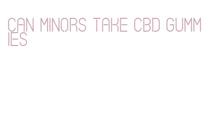 can minors take cbd gummies