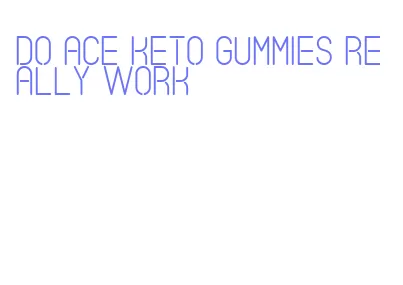 do ace keto gummies really work