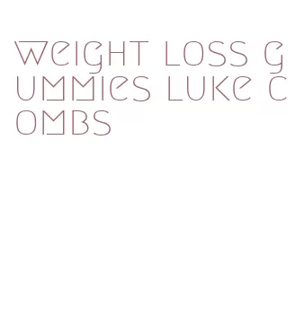 weight loss gummies luke combs