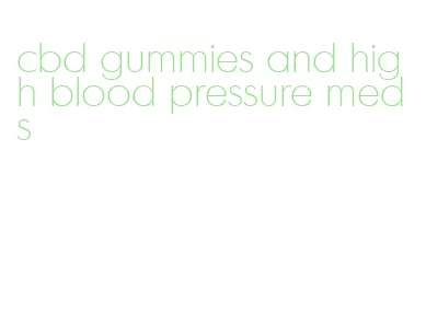 cbd gummies and high blood pressure meds