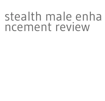 stealth male enhancement review
