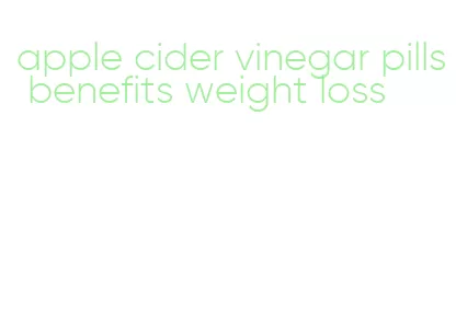 apple cider vinegar pills benefits weight loss