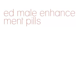ed male enhancement pills
