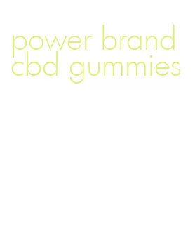power brand cbd gummies