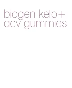 biogen keto+acv gummies